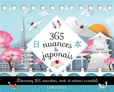 365 nuances de japonais: découvrez 365 caractères, mots et notions essentiels