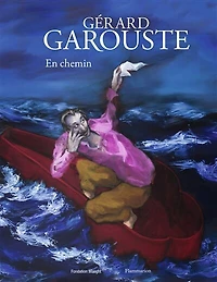 Gérard Garouste : en chemin: en chemin