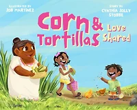 Corn & Tortillas: Love Shared