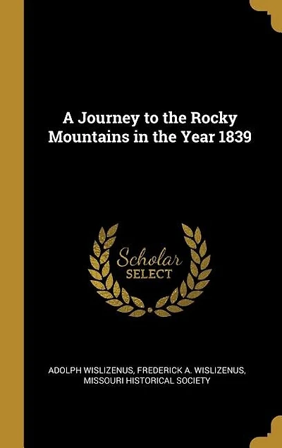 A Journey to the Rocky Mountains in the Year 1839