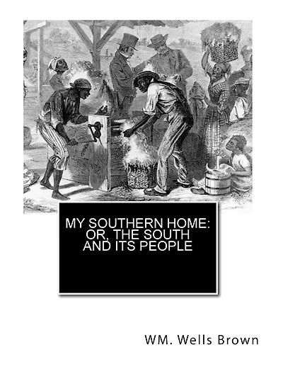 My Southern Home: or, The South and Its People