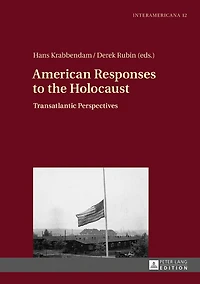 American Responses to the Holocaust: Transatlantic Perspectives