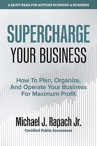 Supercharge Your Business: How To Plan, Organize, And Operate Your Business For Maximum Profit