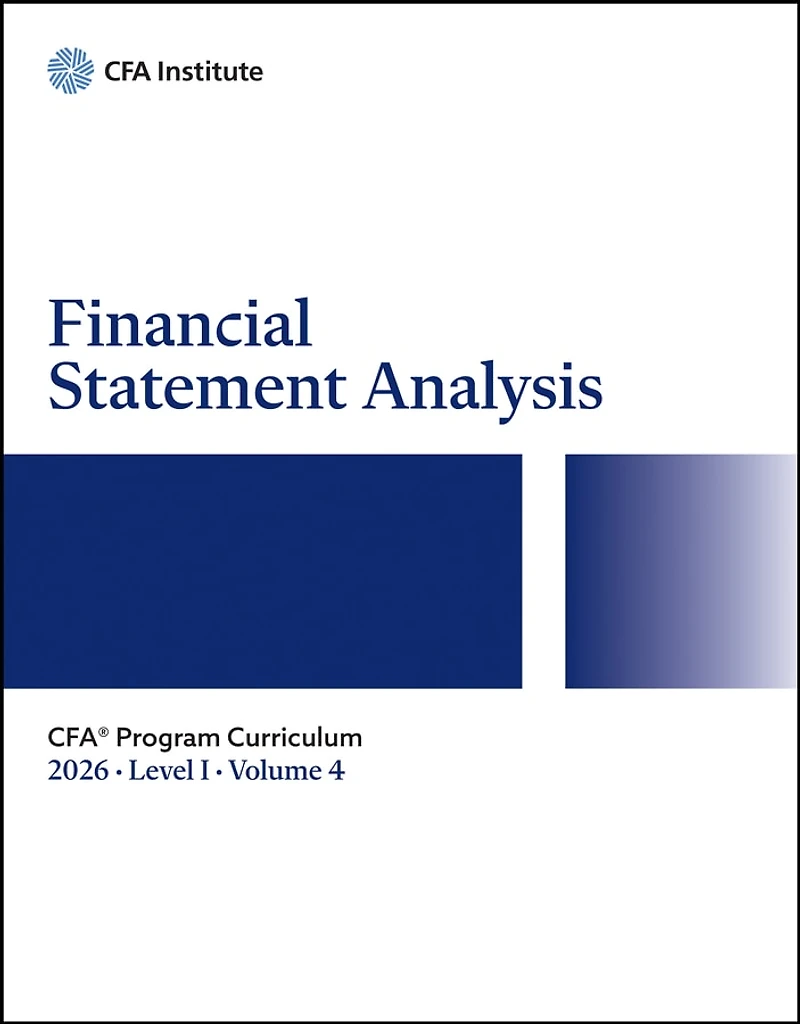 2026 CFA Program Curriculum Level I, Volume 4: Financial Statement Analysis