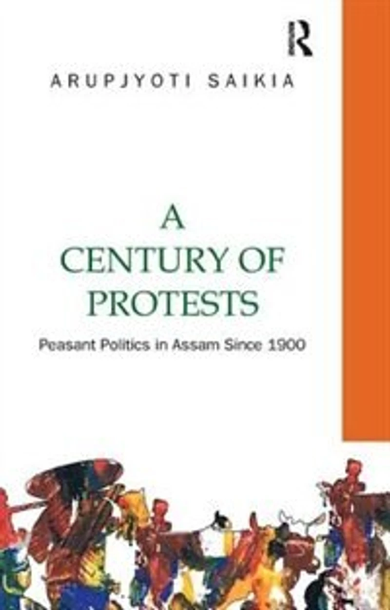 A Century of Protests: Peasant Politics Assam Since 1900