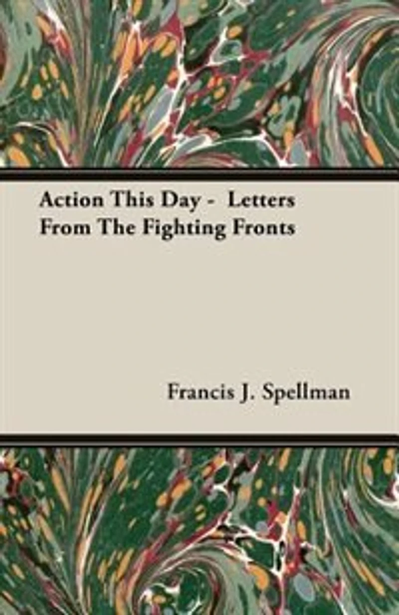 Action This Day Letters From The Fighting Fronts