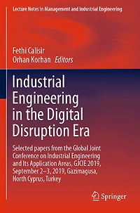 Industrial Engineering in the Digital Disruption Era: Selected papers from the Global Joint Conference on Industrial Engineering and Its Application Areas, GJCIE 2019, September 2-3, 2019, Gazimagusa, North Cyprus, Turkey