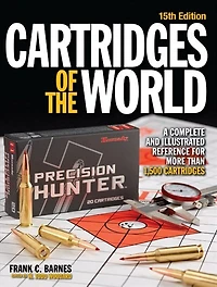 Cartridges Of The World: A Complete And Illustrated Reference For Over 1500 Cartridges