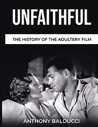 Unfaithful The History of the Adultery Film