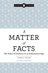A Matter Of Facts: The Value Of Evidence In An Information Age