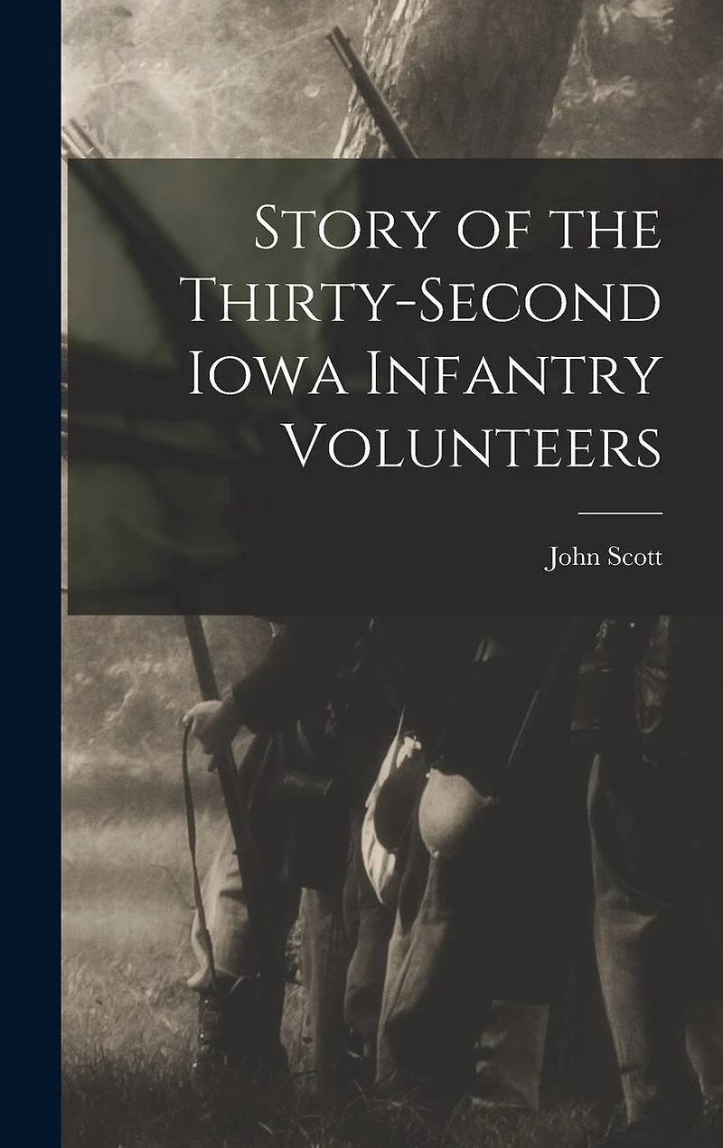 Story of the Thirty-second Iowa Infantry Volunteers