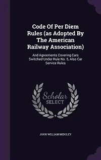 Code Of Per Diem Rules (as Adopted By The American Railway Association): And Agreements Covering Cars Switched Under Rule No. 5, Also Car Service