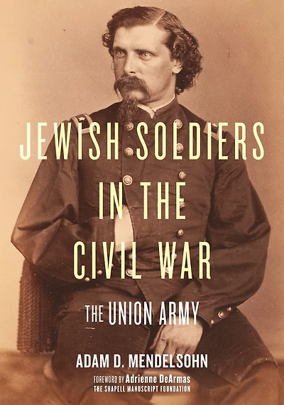 Jewish Soldiers The Civil War: Union Army