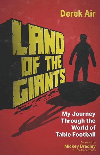 Land of the Giants: A Journey Through World Table Football