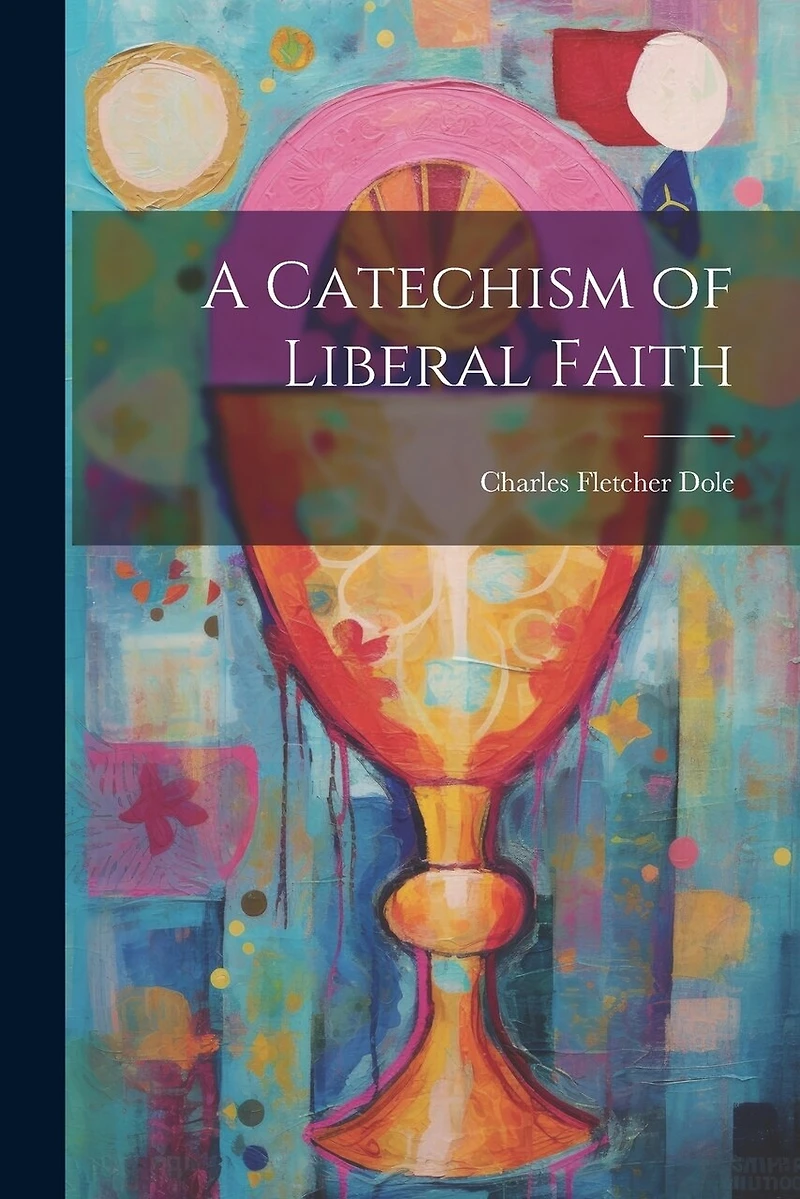 A Catechism of Liberal Faith