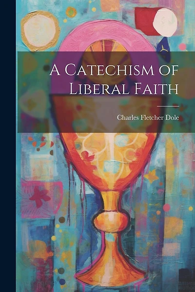 A Catechism of Liberal Faith