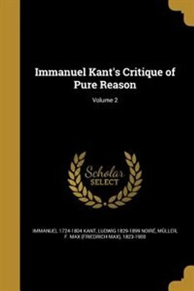 Immanuel Kant's Critique of Pure Reason; Volume 2