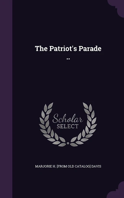 The Patriot's Parade: A Patriotic Play One Act (Classic Reprint)