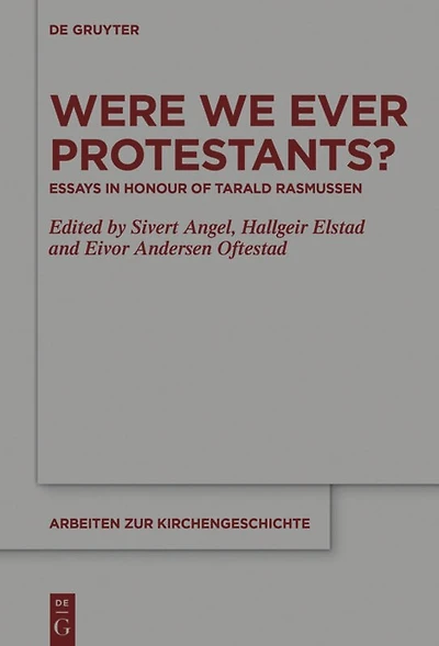 Were We Ever Protestants?: Essays in Honour of Tarald Rasmussen