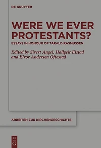 Were We Ever Protestants?: Essays in Honour of Tarald Rasmussen