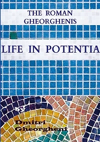The Roman Gheorghenis: Life in Potentia