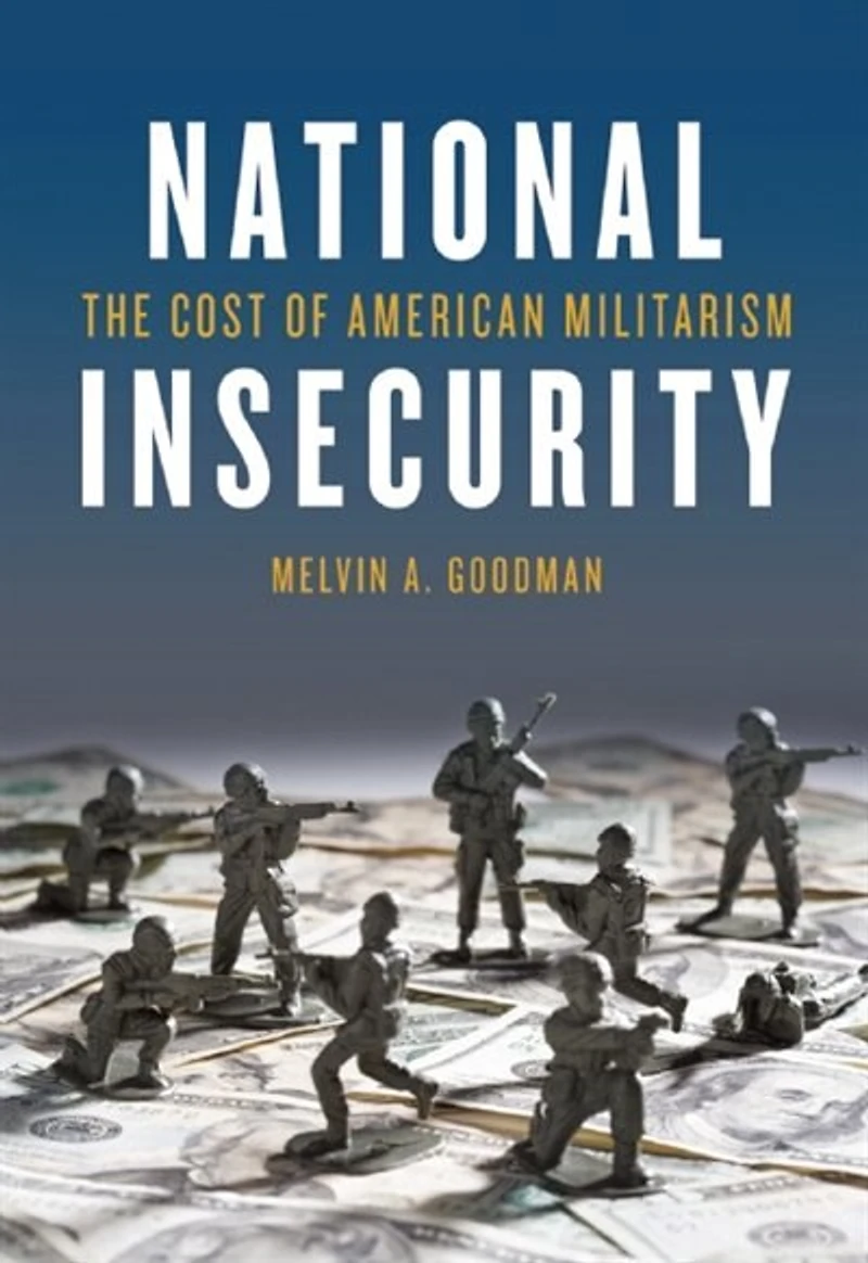 National Insecurity: The Cost of American Militarism