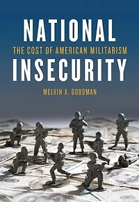 National Insecurity: The Cost of American Militarism