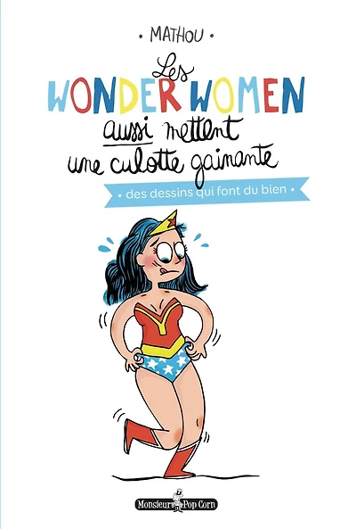 Les wonderwomen aussi mettent une culotte gainante: des dessins qui font du bien