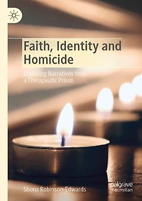Faith, Identity and Homicide: Exploring Narratives from a Therapeutic Prison