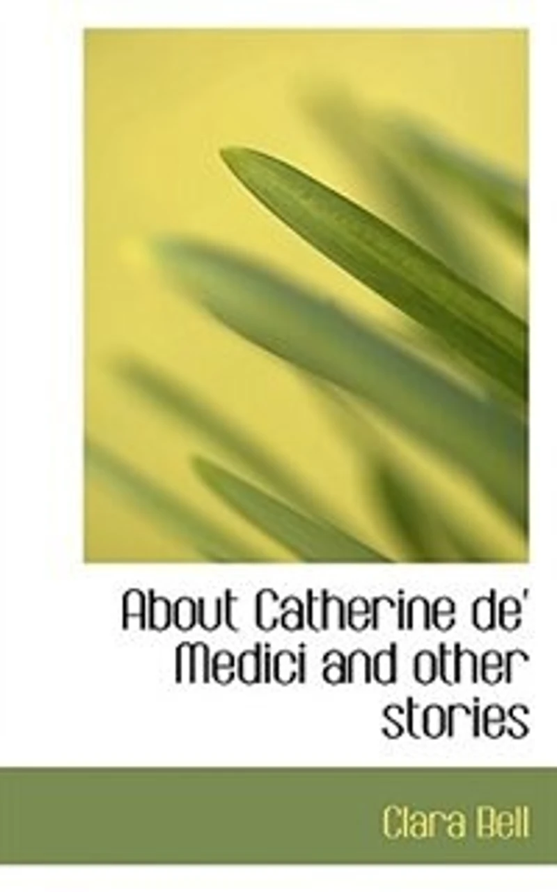 About Catherine de' Medici and Other Stories