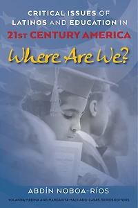 Critical Issues of Latinos and Education 21st Century America: Where Are We?
