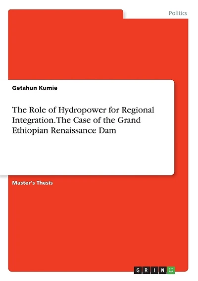 The Role of Hydropower for Regional Integration. The Case of the Grand Ethiopian Renaissance Dam