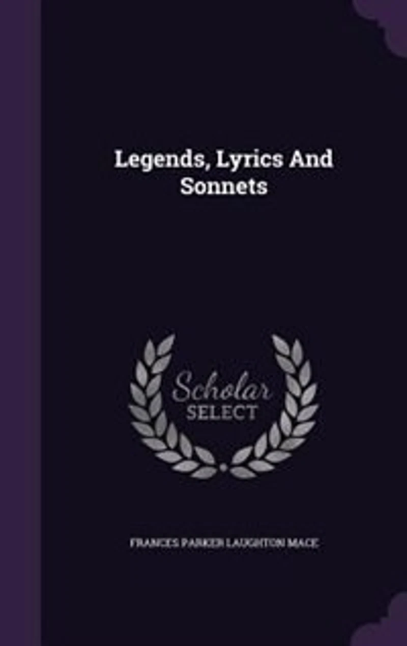 Legends, Lyrics And Sonnets