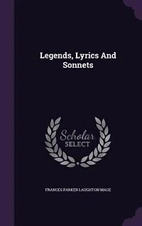 Legends, Lyrics And Sonnets