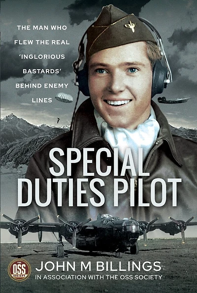 Special Duties Pilot: The Man Who Flew Real 'inglorious Bastards' Behind Enemy Lines