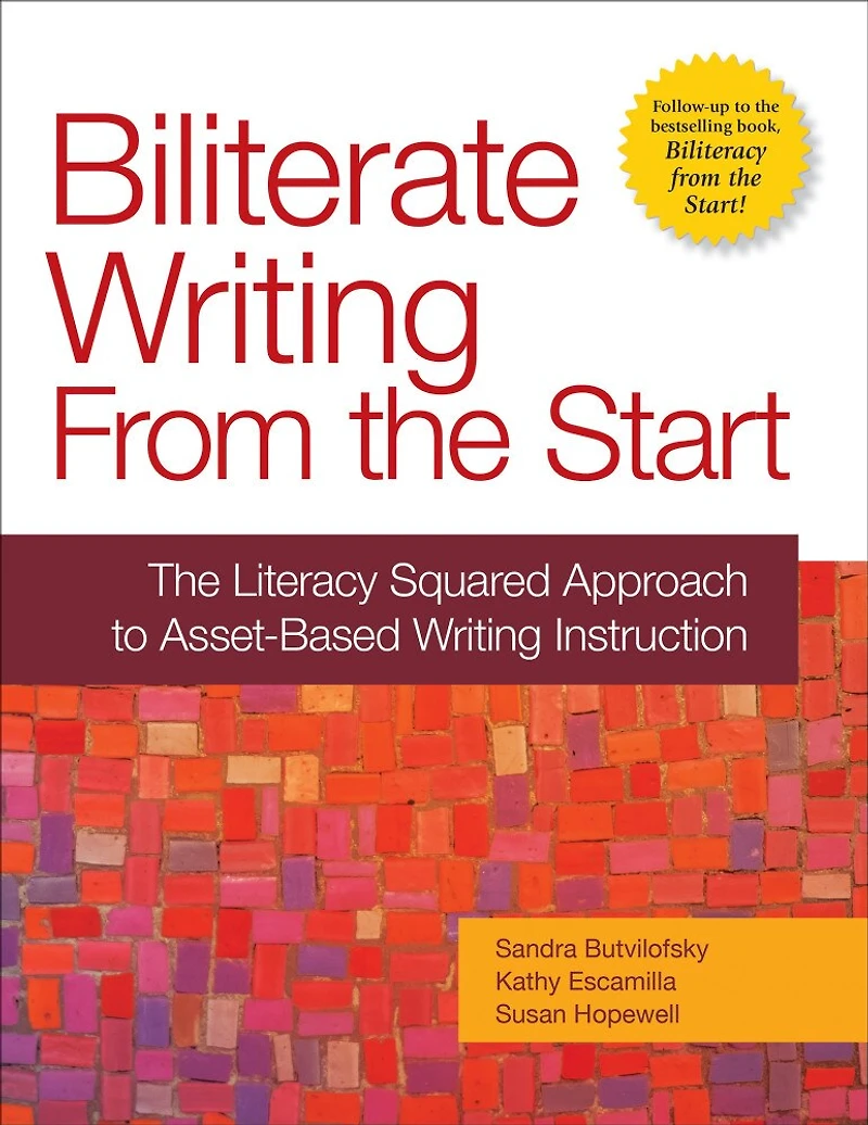 Biliterate Writing From The Start: Literacy Squared Approach to Asset-Based Instruction