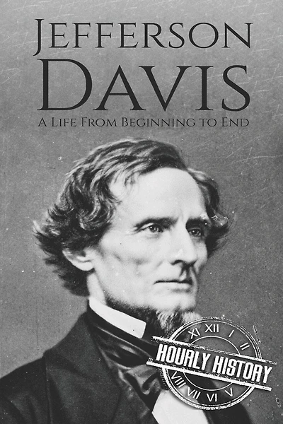 Jefferson Davis: A Life from Beginning to End