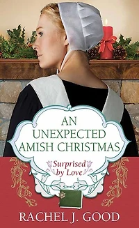 An Unexpected Amish Christmas: Surprised by Love