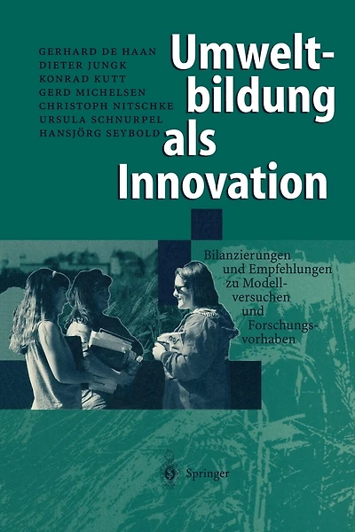 Umweltbildung als Innovation: Bilanzierungen und Empfehlungen zu Modellversuchen und Forschungsvorhaben