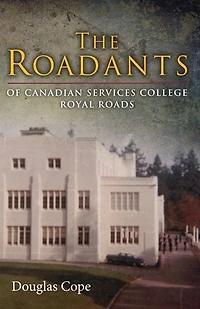 THE ROADANTS: OF CANADIAN SERVICES COLLEGE ROYAL ROADS
