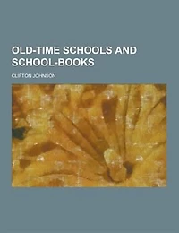 Old-Time Schools and School-Books