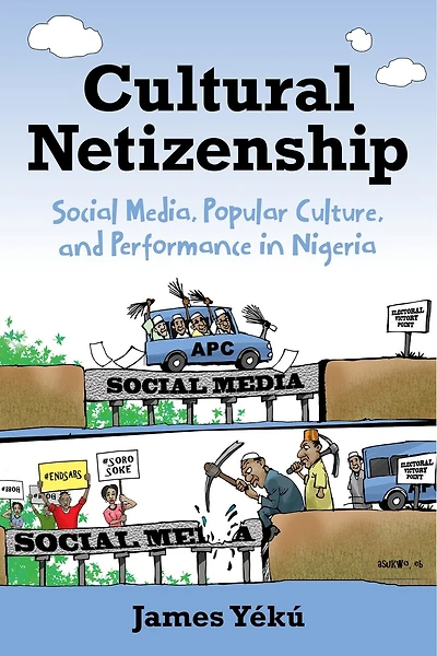 Cultural Netizenship: Social Media, Popular Culture, And Performance Nigeria