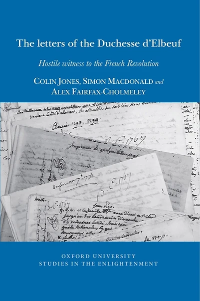 The Letters of The Duchesse d'Elbeuf: Hostile Witness to the French Revolution