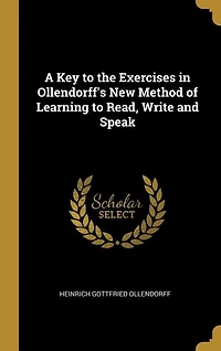 A Key to the Exercises in Ollendorff's New Method of Learning to Read