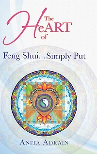 The Heart Of Feng Shui... Simply Put