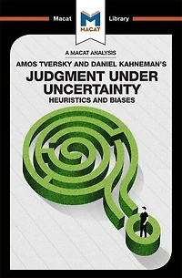 An Analysis of Amos Tversky and Daniel Kahneman's Judgment under Uncertainty: Heuristics Biases