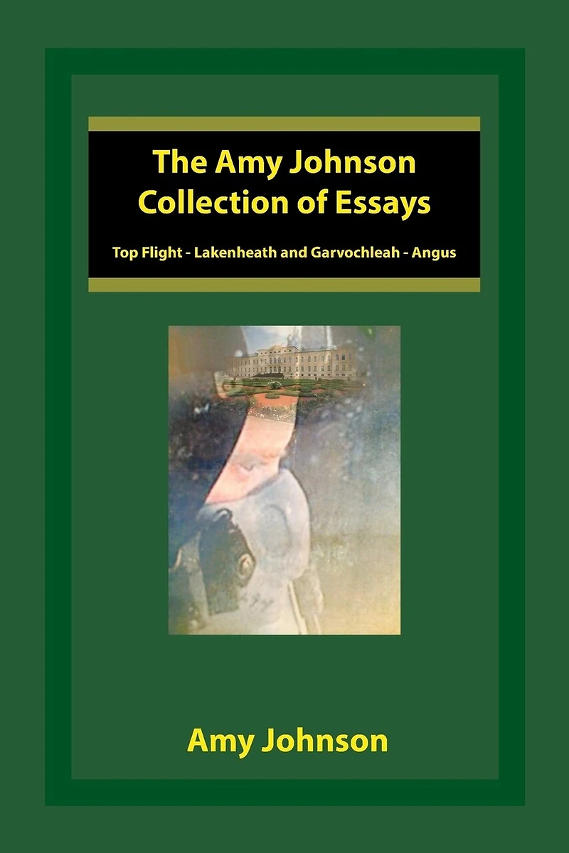 The Amy Johnson Collection of Essays: Top Flight - Lakenheath and Garvochleah Angus