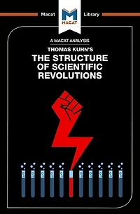 An Analysis of Thomas Kuhn's The Structure Scientific Revolutions