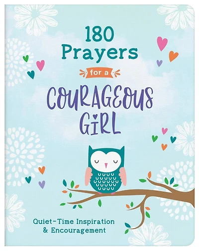 180 Prayers for a Courageous Girl: Quiet-Time Inspiration and Encouragement