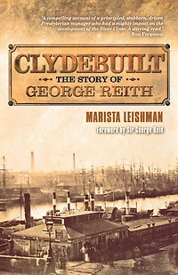 Clydebuilt: The Story Of George Reith: Reith